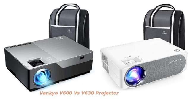 Vankyo V600 Vs V630 : Which Provides Better Performance